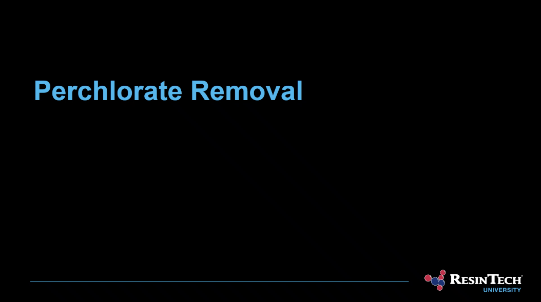 Perchlorate Removal by Ion Exchange